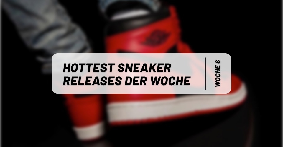 Hottest Sneaker Releases im Februar 🔥 Woche 6
