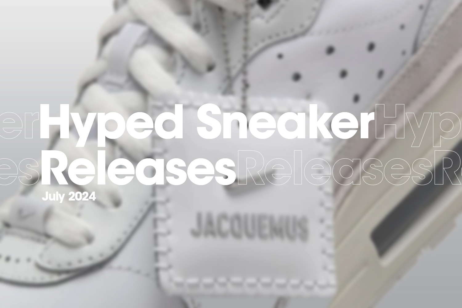 Hyped Sneaker Releases of July 2024