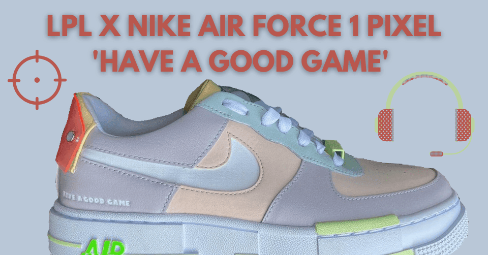 De eerste glimp van de LPL x Nike Air Force 1 Pixel &#8216;Have A Good Game&#8217;